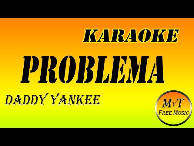 Daddy Yankee - Problema - Karaoke / Instrumental / Letra / Lyrics