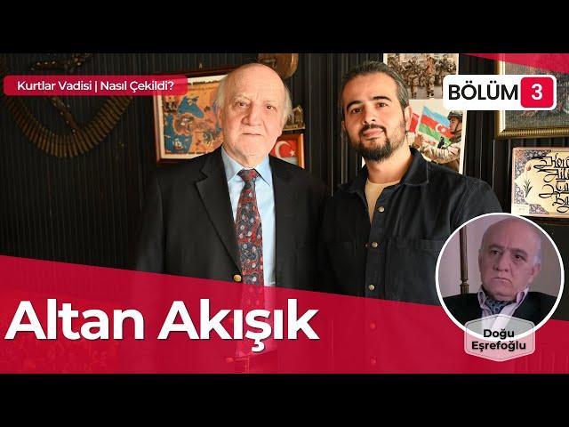 ALTAN AKIŞIK | Kurtlar Vadisi'nin Doğu Bey'i ile Duran Emmi'nin Makamında Röportaj Yaptık.