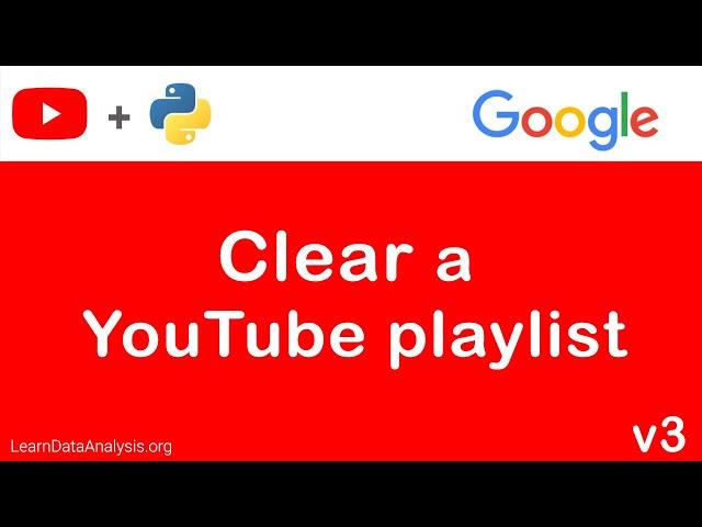 Clear a YouTube playlist with Python and YouTube API