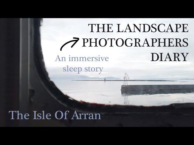 'The Mountain Power' - A Landscape Photography Audio Journey Through Isle of Arran, Scotland - ASMR