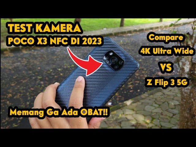 TEST TERBARU!! Kamera Poco X3 NFC Di 2023 Bisa Imbangi Kualitas Kamera Ultra Wide Galaxy Z Flip 3 5G