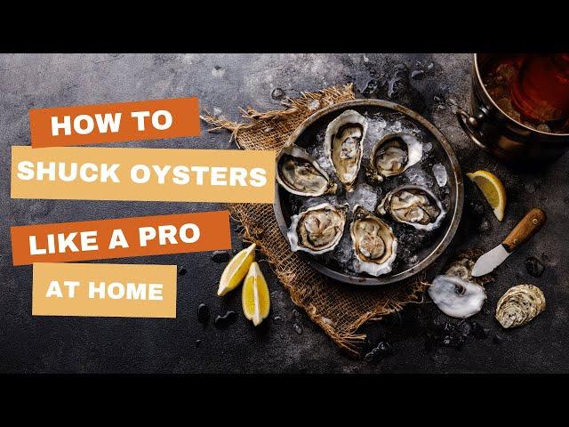 How to open/shuck an Oyster like a Pro