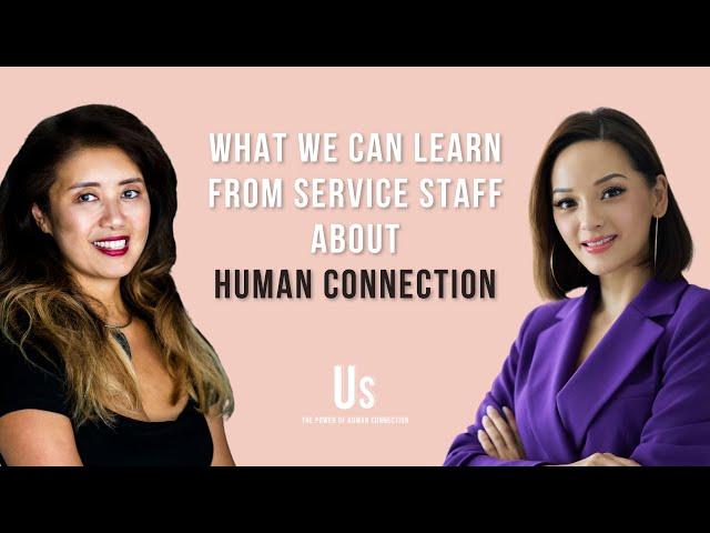 What We Can Learn from Service Staff about Human Connection