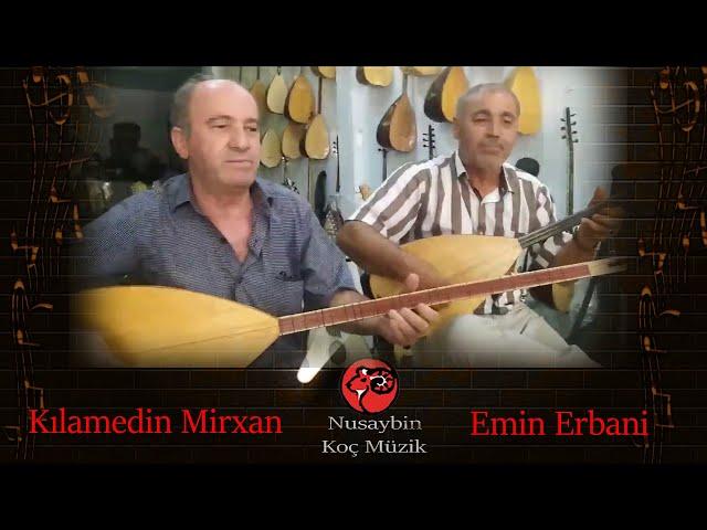 Kılamedin Mirxan Ft Emin Erbani Eve Eve Nusaybin Koç Müzik