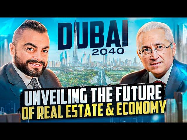 Dubai 2040: Unveiling the Future of Real Estate & Economy with AJ & Dr. Anand