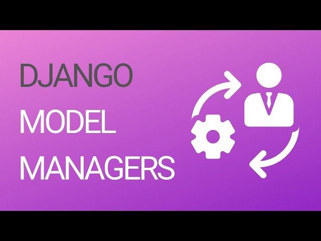 Learn the basics of Django's Model Managers and Querysets