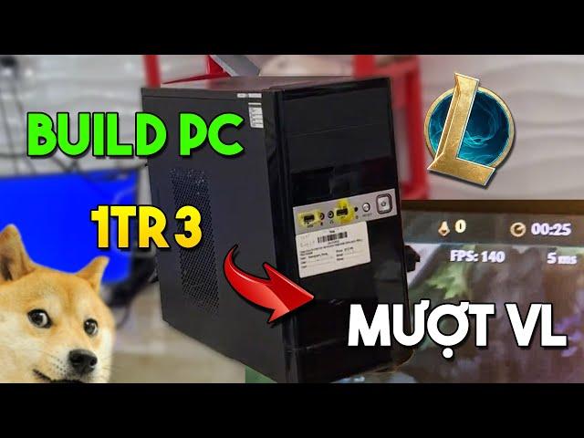 Build Thử PC Chơi " LMHT " chỉ vởi 1tr300k ?