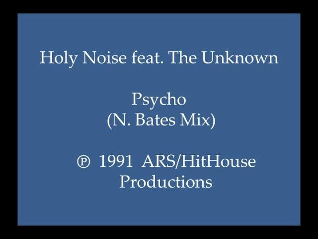 Holy Noise feat. The Unknown - Psycho (N. Bates Mix)