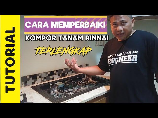 Tutorial terlengkap cara memperbaiki Kompor Tanam Rinnai susah hidup dan api kecil