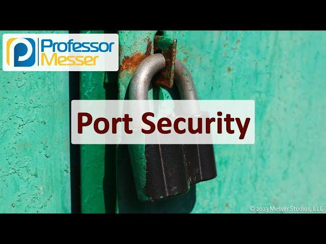 Port Security - CompTIA Security+ SY0-701 - 3.2