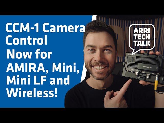 ARRI Tech Talk: New CCM-1 Camera Control for AMIRA, Mini, Mini LF + Wireless!