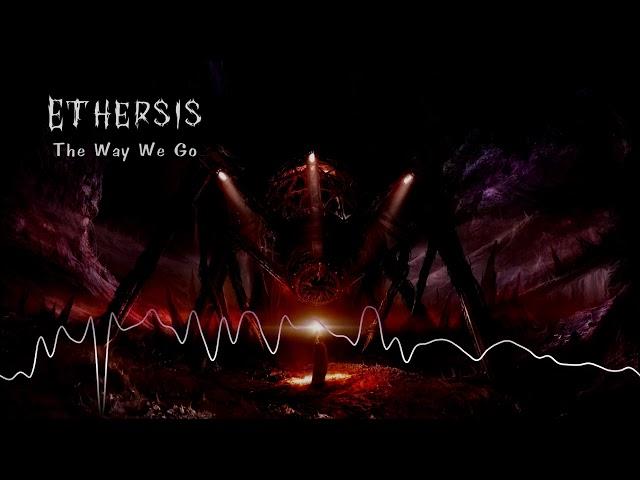 Ethersis - The Way We Go [The Darkside Underground Metal]