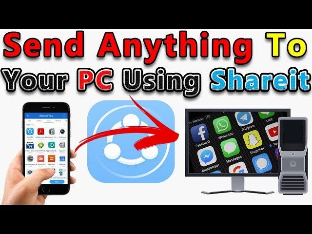 How To Send App, Games, Music, Video Anything From Your Phone To Your PC/Laptop Using Shareit