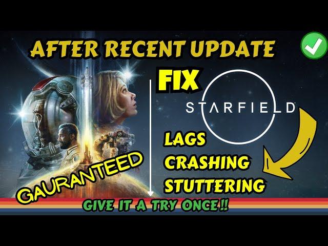 Starfield Lags Stuttering and Freezes after Update Fix