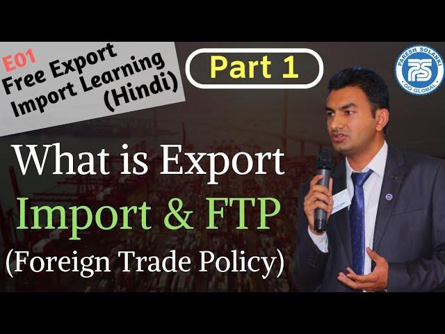 E01 What is Export Import and Foreign Trade Policy by Paresh Solanki || Export Import Business