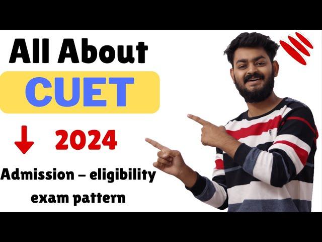 All about CUET 2024 | latest exam pattern, Universities, Dates