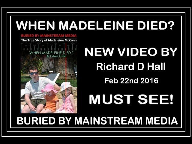 FULL 4 hr DOCUMENTARY - When Madeleine Died? - Richard D Hall - Feb 22 2016