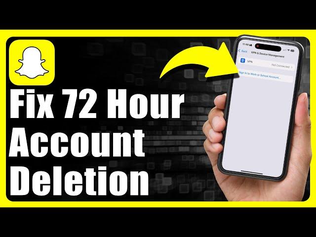 How To Fix 72 Hour Restriction When Deleting Snapchat Account