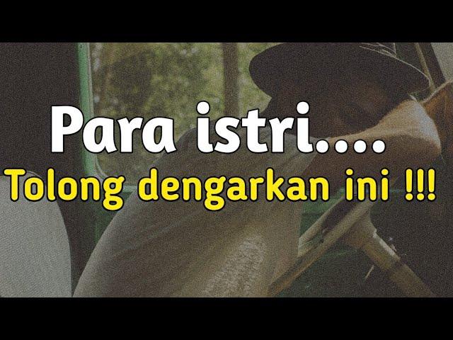 Renungan untuk para istri, Sebelum marah sama suami tolong pikirkan ini !!!