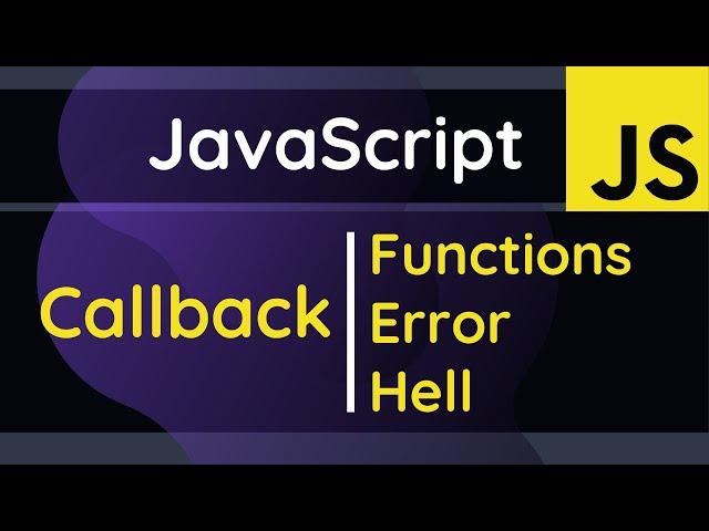 Async JavaScript Callback Functions, Error Handling and Callback Hell