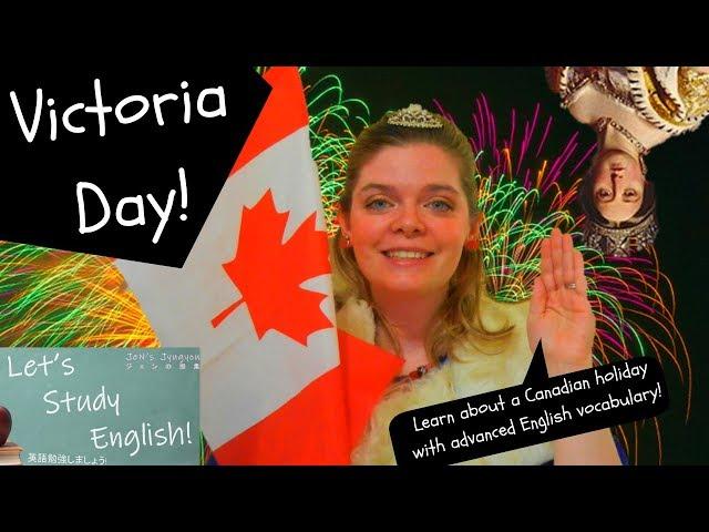 Victoria Day! Learn Advanced English Vocabulary and Canadian Culture!