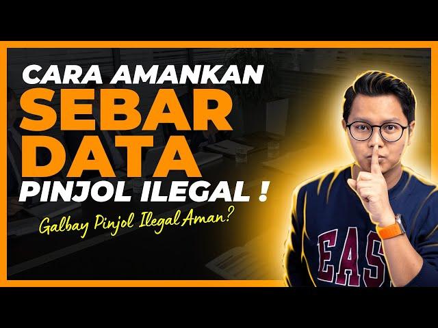 Cara Mengamankan Sebar Data Pinjol Ilegal, Resiko & Solusi Galbay Pinjol Ilegal Terbaru!