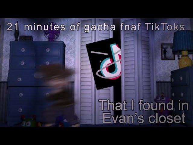 21 Minutes of gacha fnaf TikToks That I found in Evan’s closet