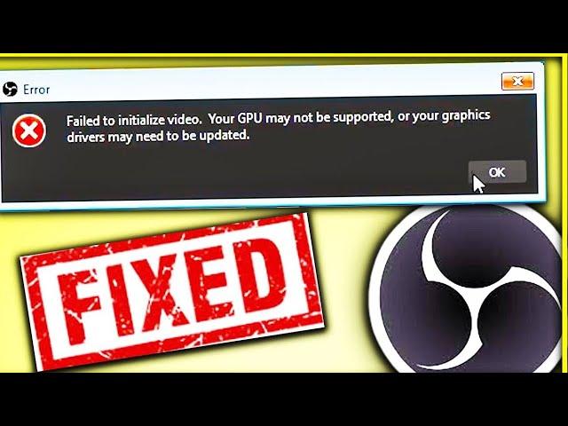 Failed to Initialize Video Your Gpu may not be Supported OBS Error Windows 7,8 and 10 || OBS Studio