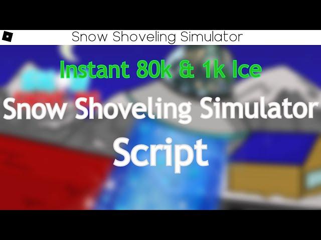 Snow Shoveling Simulator script [Instant 80k snow and 1k ice]