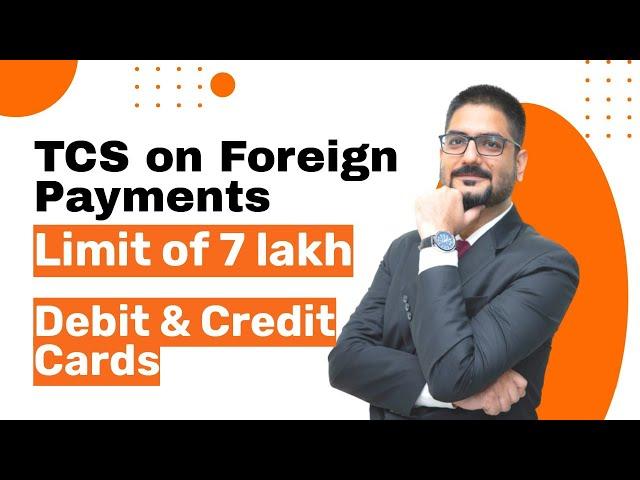 TCS on Foreign Payment by Credit or Debit Cards limit is of Rs. 7 lakh | CBDT Clarification