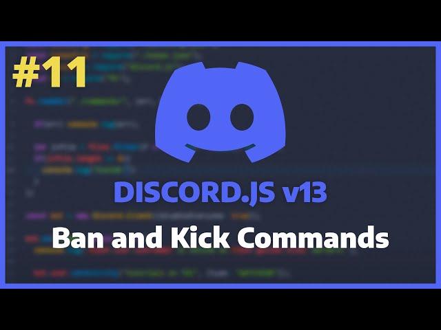 Discord.JS v13 - Kick and Ban Commands [Ep. 11]