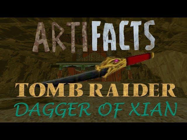 DAGGER OF XIAN (TOMB RAIDER) || artiFACTS