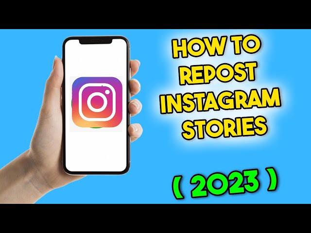 How to Repost Instagram Stories (2023)