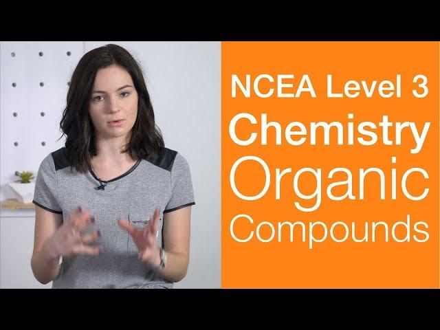 Organic Compounds | NCEA Level 3 Chemistry Strategy Video | StudyTime NZ