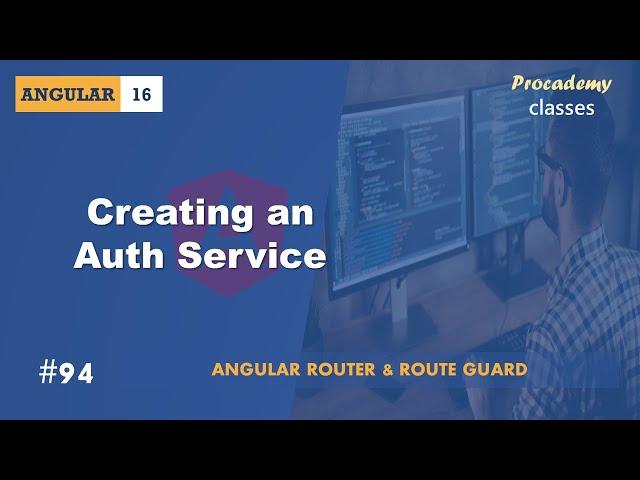 #94 Creating an Auth Service | Angular Router & Route Guards | A Complete Angular Course
