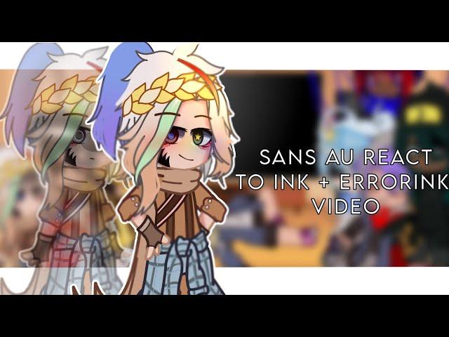 sans AU react to ink sans+errroink video||undertale AU||first video||