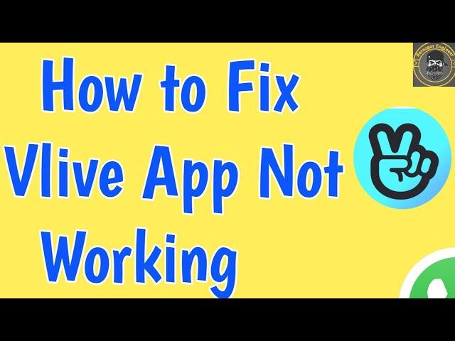 Vlive App Not Working | Why Vlive App Not Opening | Vlive Not Working | How to fix vlive error