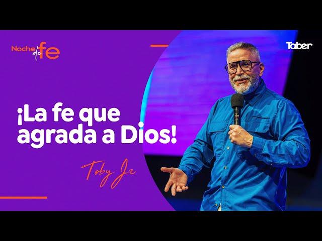 ¡La fe que agrada a Dios! | Pastor Toby Jr.