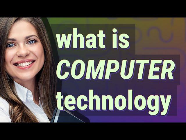 Computer technology | meaning of Computer technology