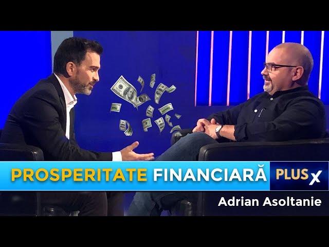 Prosperitate financiară  | Adrian Asoltanie | PlusX @DanielCirt