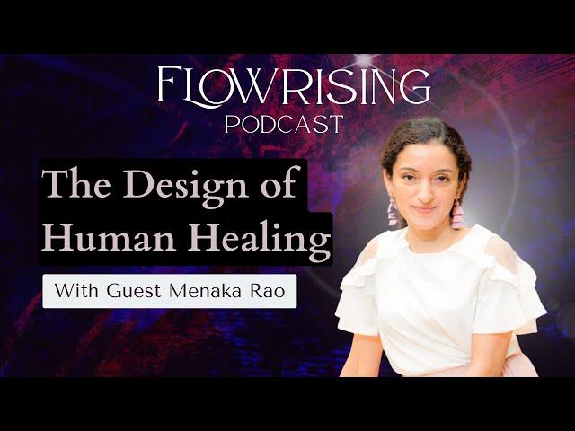 The Design of Human Healing- With Menaka Rao