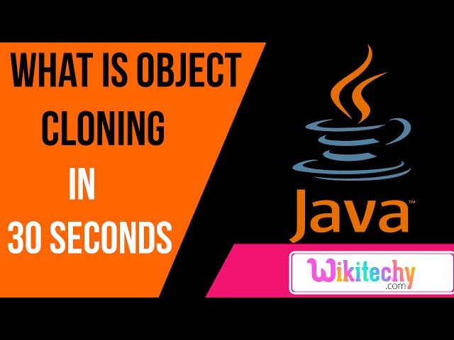 what is object cloning in java | java interview questions and answers | wikitechy.com