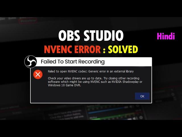 OBS Failed To Start Recording | How To Fix NVENC Error Codec: SOLVED | OBS TUTORIAL