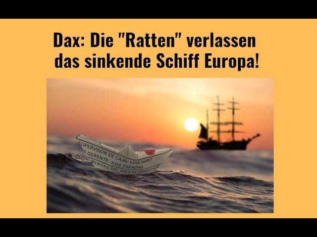 Dax: Die "Ratten" verlassen das sinkende Schiff Europa! Marktgeflüster