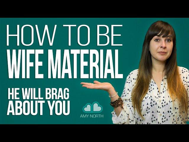 How To Be Wife Material (He'll BRAG About You!)