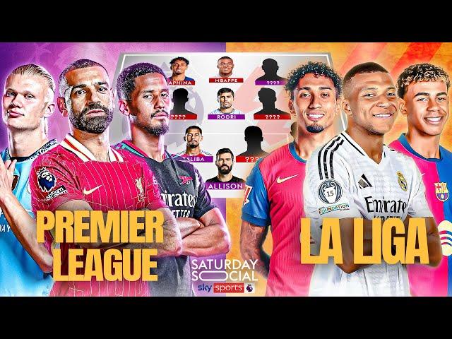 Which is BETTER… Ultimate Premier League XI vs Ultimate La Liga XI?  | Saturday Social