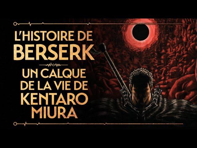 L'HISTOIRE DE BERSERK - UN CALQUE DE LA VIE DE KENTARO MIURA (FEAT ALT 236) - PVR #42