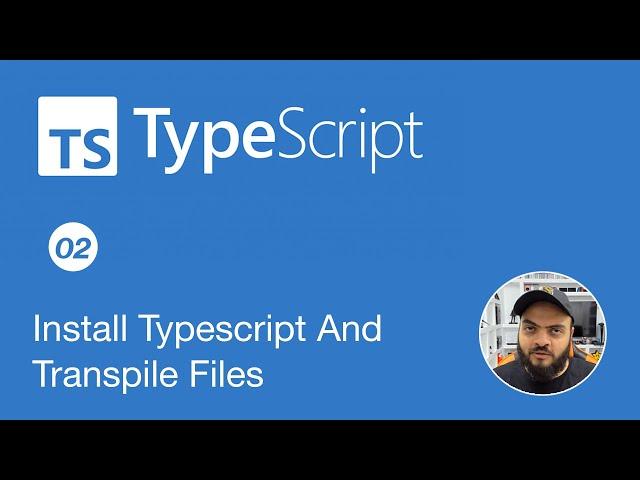 Learn Typescript In Arabic 2022 - #02 - Install TypeScript And Transpile Files