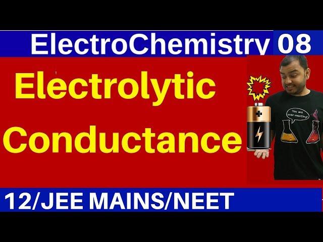 ElectroChemistry 08 : Electrolytic Conductance - Conductivity - Molar and Equivalent Conductivity