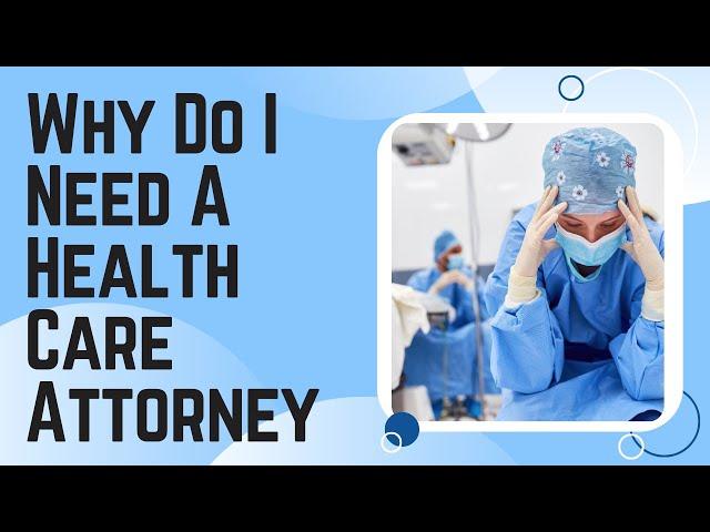 Why do I need a Healthcare Attorney?